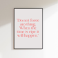 Do not force